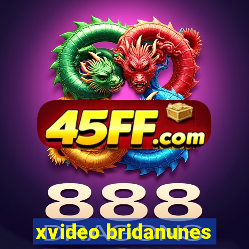xvideo bridanunes